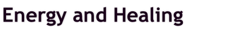 Energy and Healing